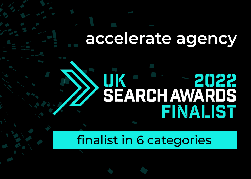 accelerate agency shortlisted in 6 categories in the UK Search Awards!