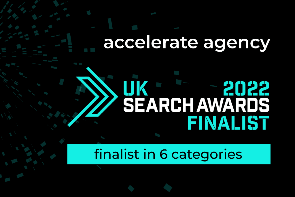 accelerate agency shortlisted in 6 categories in the UK Search Awards!